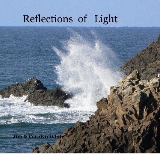 View Reflections  of   Light by Jim & Carolyn White