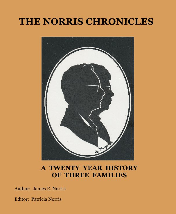 View THE NORRIS CHRONICLES by Author: James E. Norris Editor: Patricia Norris