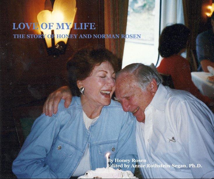 Visualizza LOVE OF MY LIFE di Honey Rosen Edited by Annie Rothstein-Segan, Ph.D.