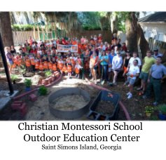 Christian Montessori School Outdoor Education Center book cover