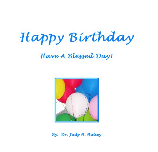 Ver Happy Birthday por By: Dr. Judy H. Hulsey