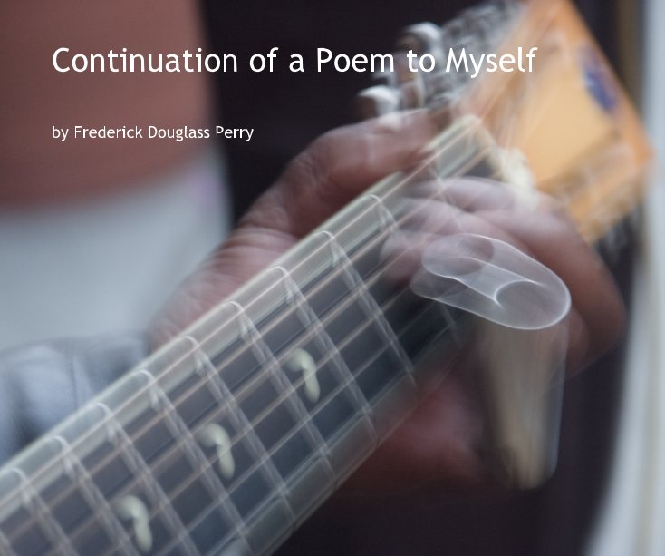 Ver Continuation of a Poem to Myself por Frederick Douglass Perry