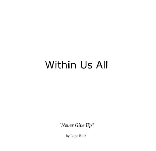 Ver Within Us All por Lupe Ruiz