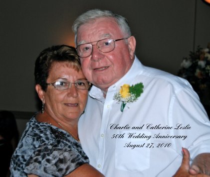 Charlie and Catherine Leslie 50th Wedding Anniversary August 27, 2010 book cover