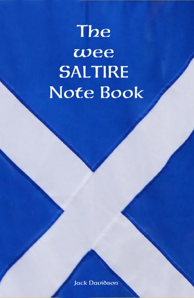 View The wee SALTIRE Note Book by Jack Davidson