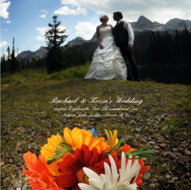 Rachael & Kevin's Wedding August Eighteenth, Two Thousand and Ten Island Lake Lodge - Fernie B.C. book cover