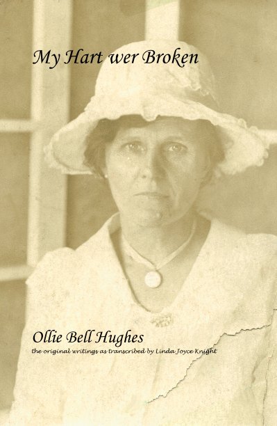 View My Hart wer Broken by Ollie Bell Hughes the original writings as transcribed by Linda Joyce Knight