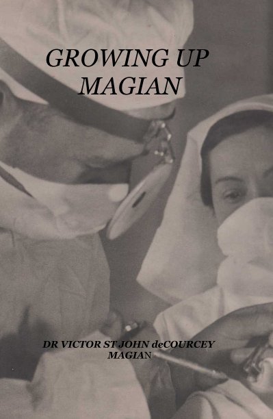 View GROWING UP MAGIAN by DR VICTOR ST JOHN deCOURCEY MAGIAN