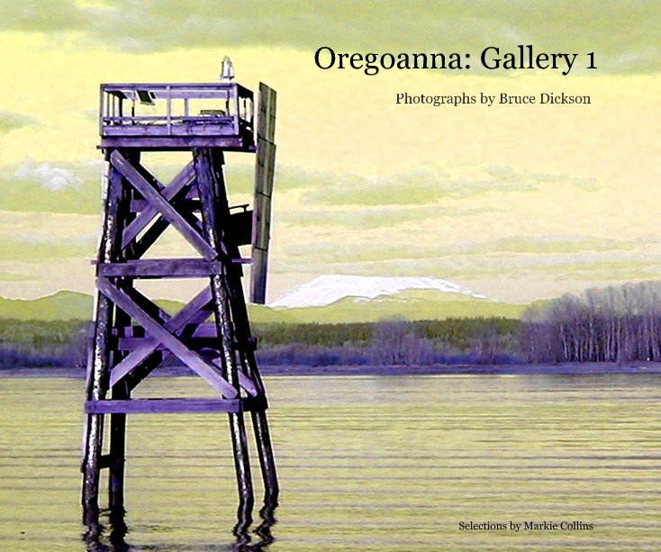 View Oregoanna: Gallery 1 by Bruce Dickson