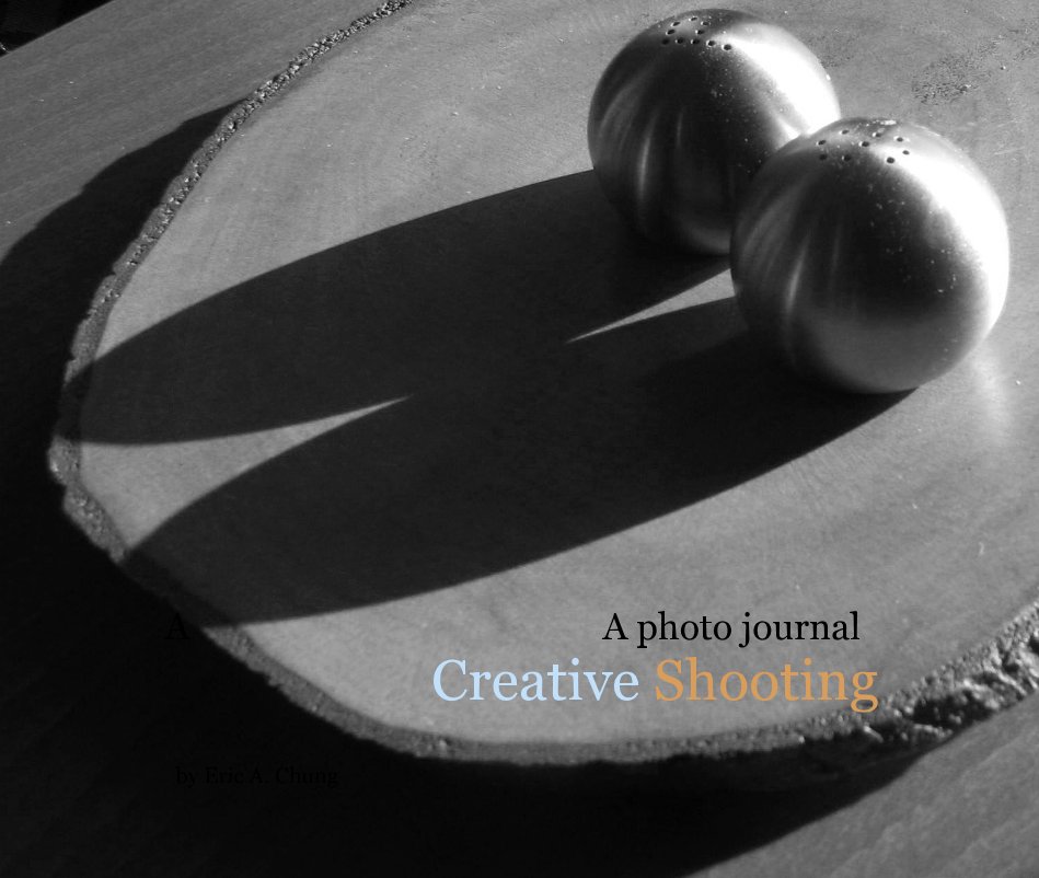 View A A photo journal Creative Shooting by Eric A. Chung
