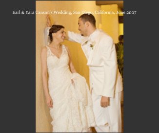 Earl & Yara Canson's Wedding, San Diego, California, June 2007 book cover