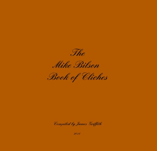 View The Mike Bilson Book of Cliches by 2010