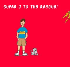 Super J to the Rescue! book cover