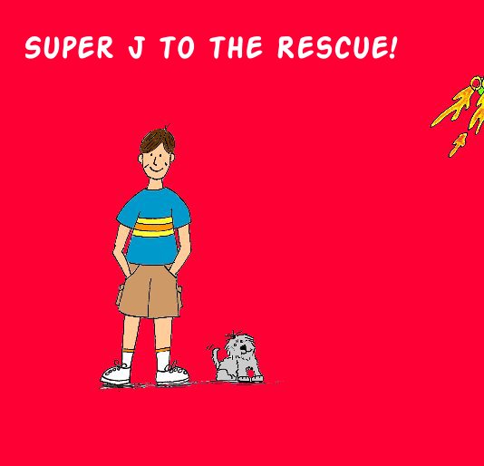 View Super J to the Rescue! by Linda L. Carreira