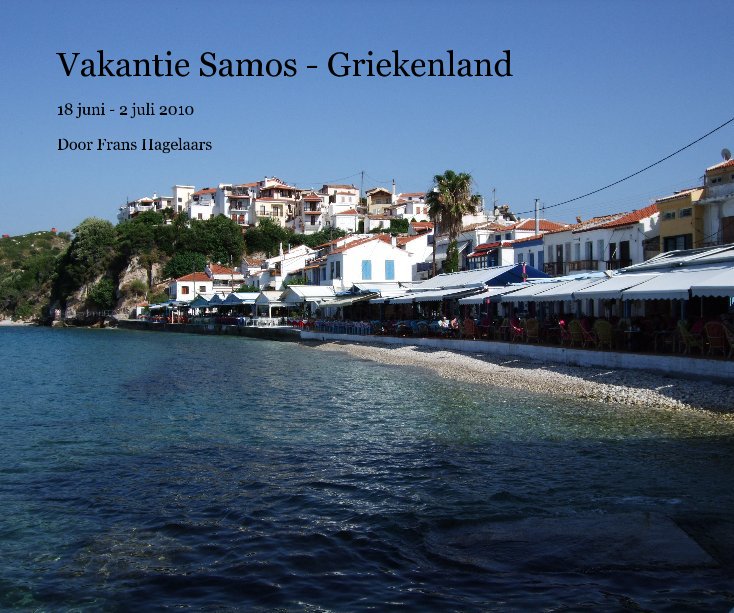 View Vakantie Samos - Griekenland by Door Frans Hagelaars