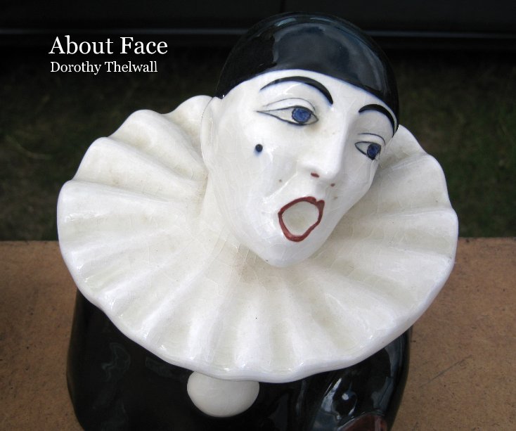 View About Face Dorothy Thelwall by Dorothy Thelwall