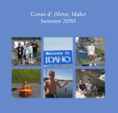Coeur d' Alene, Idaho Summer 2010 book cover