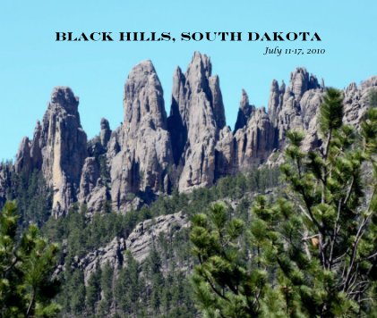 Black Hills, South Dakota July 11-17, 2010 book cover