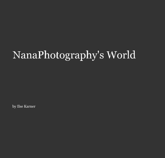 Ver NanaPhotography's World por Ilse Karner