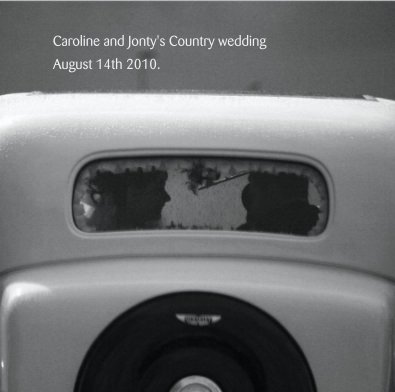 Caroline and Jonty's Country wedding August 14th 2010. book cover