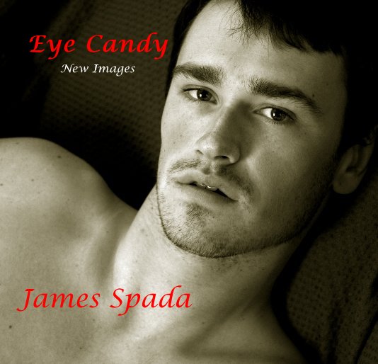 Ver Eye Candy New Images James Spada por James Spada