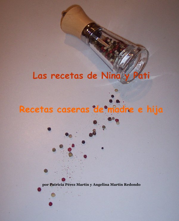 Las recetas de Nina y Pati nach por Patricia PÃ©rez MartÃ­n y Angelina MartÃ­n Redondo anzeigen