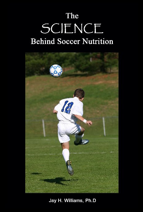 Ver The SCIENCE Behind Soccer Nutrition por Jay H. Williams
