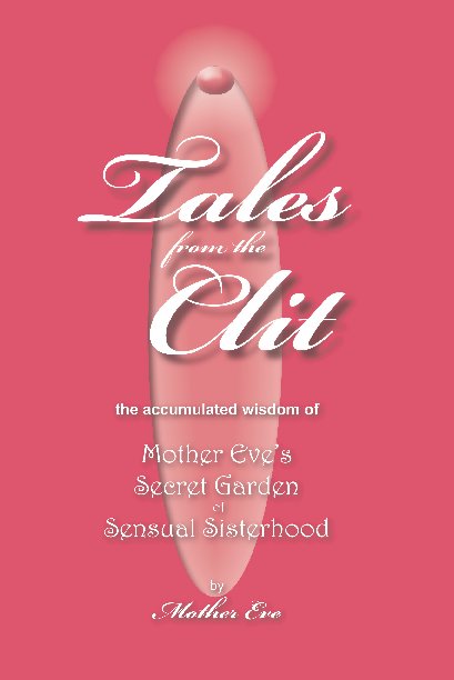 View Tales from the Clit by Mother Eve