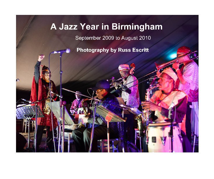 Ver A Jazz Year in Birmingham September 2009 to August 2010 por Photography by Russ Escritt