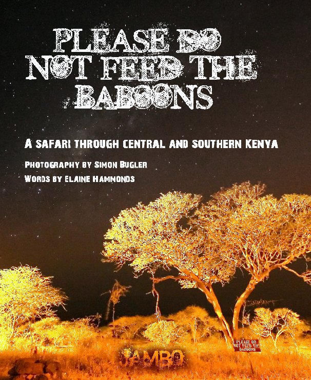 View Please do not feed the baboons by Simon Bugler & Elaine Hammonds