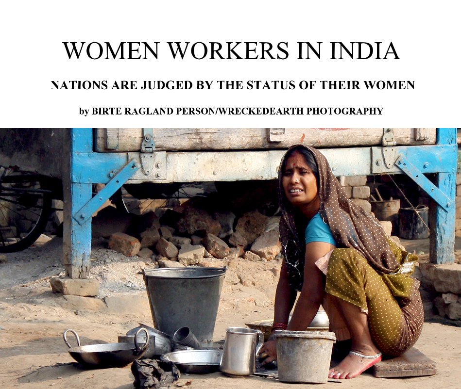 View WOMEN WORKERS IN INDIA by BIRTE RAGLAND PERSON/WRECKEDEARTH PHOTOGRAPHY