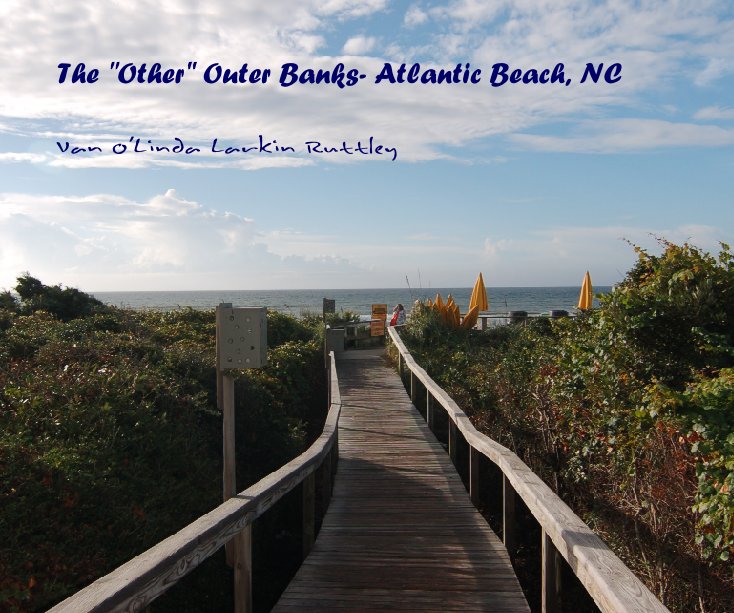 Ver The "Other" Outer Banks- Atlantic Beach, NC por Van O'Linda Larkin Ruttley