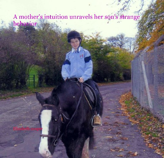 View A mother's intuition unravels her son's strange behavior by lilabet