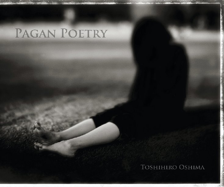 View Pagan Poetry by Toshihiro Oshima