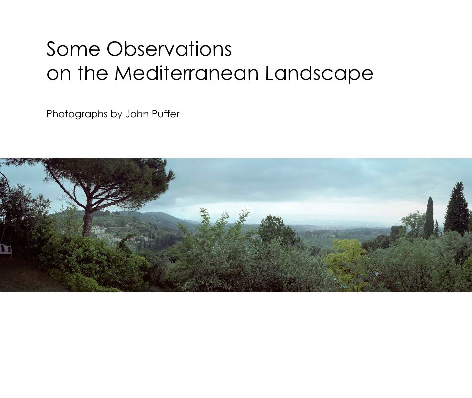 View Some Observations on the Mediterranean Landscape by Photographs by John Puffer