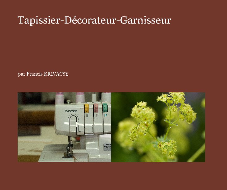 View Tapissier-Décorateur-Garnisseur by par Francis KRIVACSY