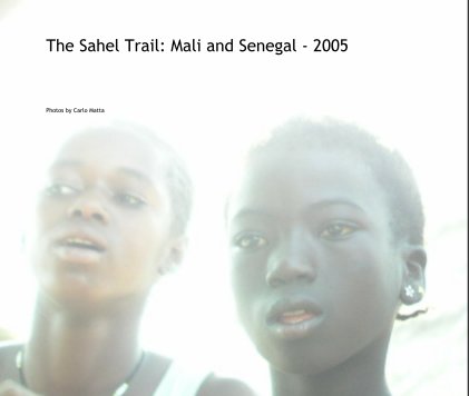 The Sahel Trail: Mali and Senegal - 2005 book cover
