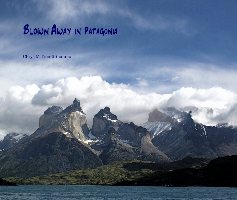 View Blown Away in Patagonia by Chrys M Tremththanmor