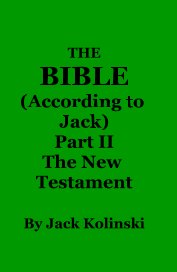 THE BIBLE (According to Jack) Part II The New Testament book cover