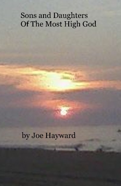 View Sons and Daughters Of The Most High God by Joe Hayward
