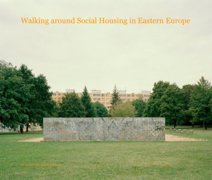 Walking around Social Housing in Eastern Europe book cover