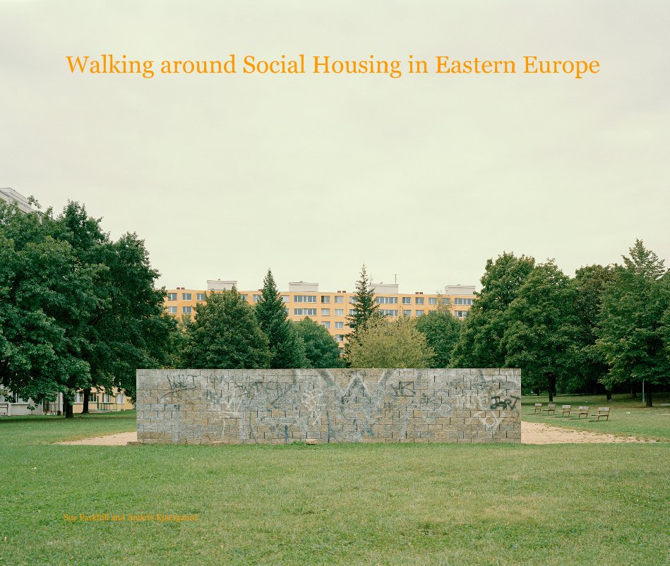 View Walking around Social Housing in Eastern Europe by Sue Parkhill and Anders Kjaergaard