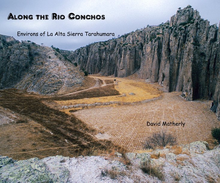 View Along the Rio Conchos by David Matherly