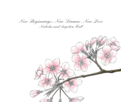 New Beginnings . New Dreams . New Love
Nicholas and Angelica Hull book cover