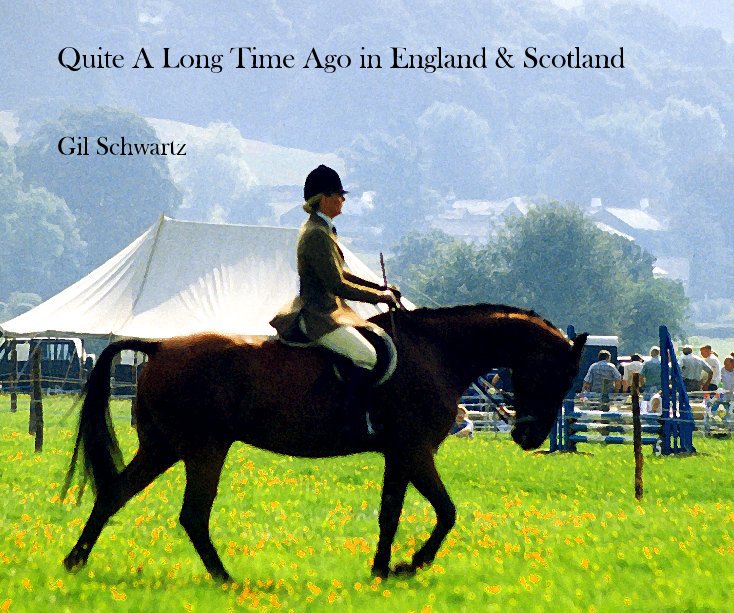 View Quite A Long Time Ago in England & Scotland by Gil Schwartz