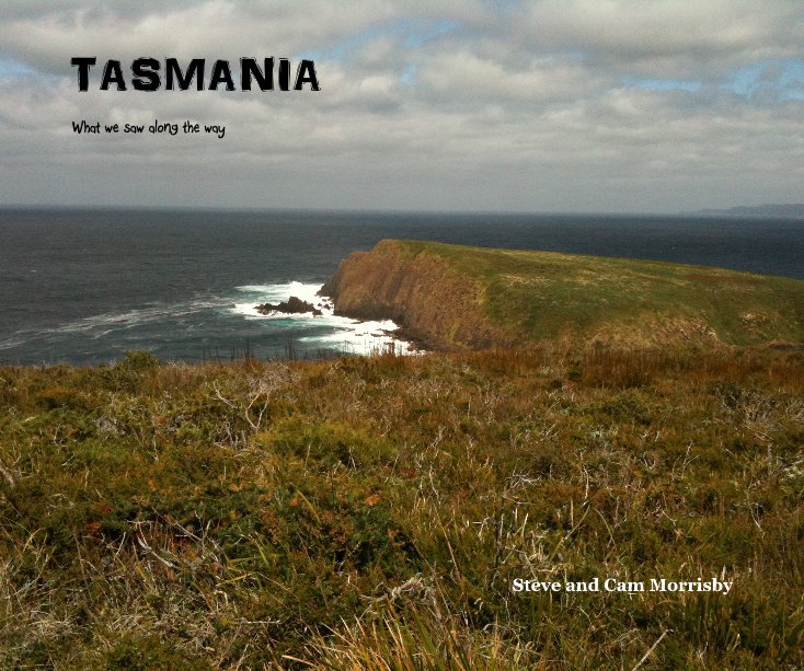 View TASMANIA by Steve and Cam Morrisby