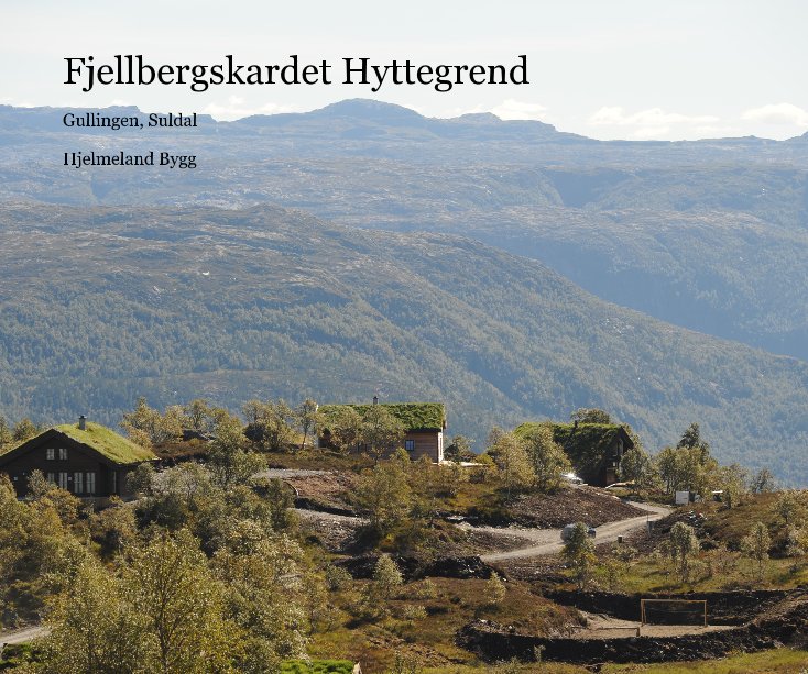 View Fjellbergskardet Hyttegrend by Hjelmeland Bygg