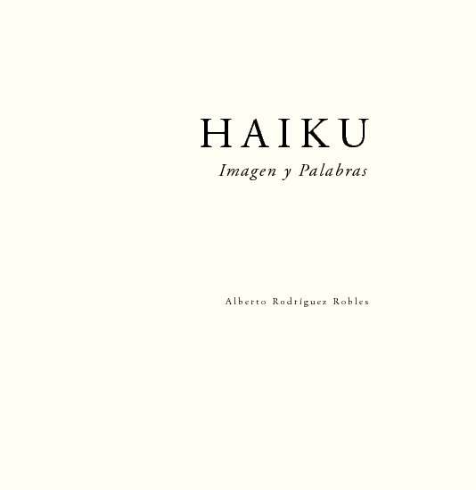 View Haiku by Alberto Rodriguez-Robles