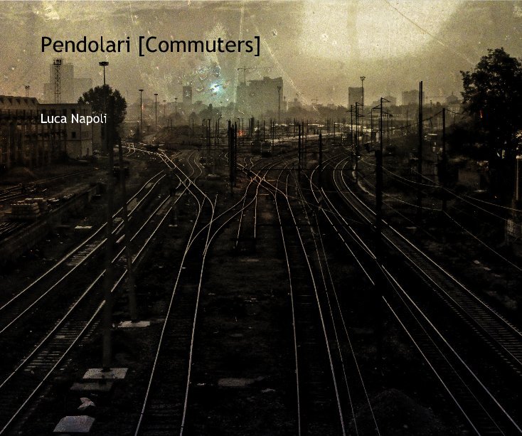 View Pendolari [Commuters] by Luca Napoli