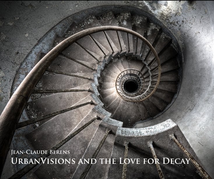 View UrbanVisions and the Love for Decay by Jean-Claude Berens